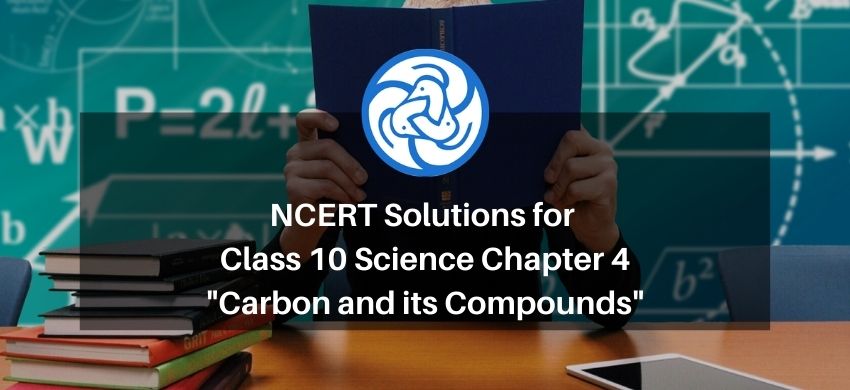 NCERT Solutions for Class 10 Science Chapter 4 - Carbon and its Compounds - eSaral
