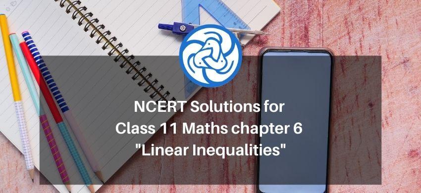 NCERT Solutions for Class 11 Maths chapter 6 - Linear Inequalities