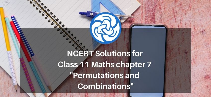 NCERT Solutions for Class 11 Maths chapter 7 - Permutations and Combinations