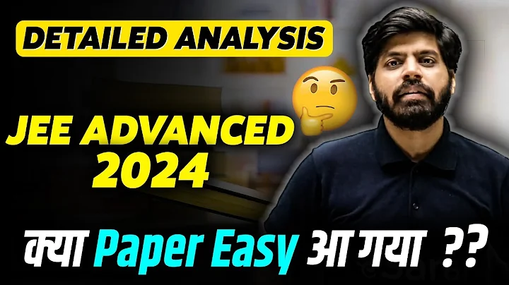 JEE Advanced 2024 Exam Analysis (OUT): Check Paper 1 and Paper 2 Difficulty Level and More