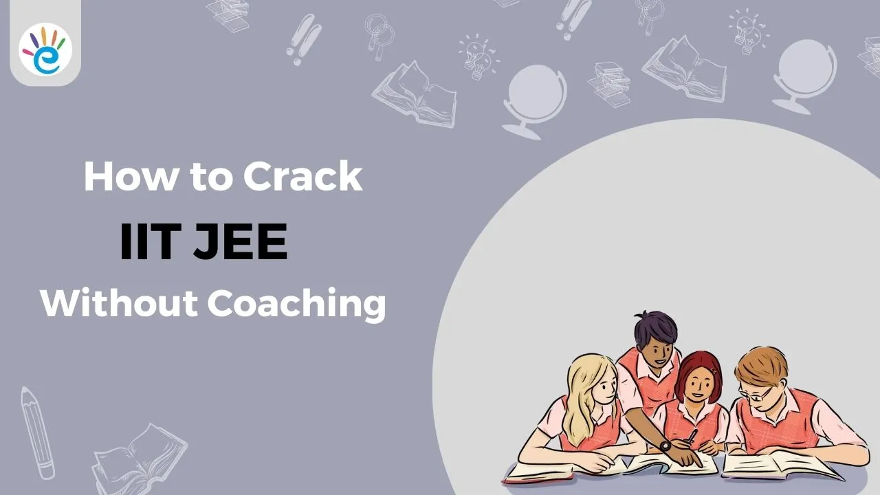 How to Crack IIT JEE Without Coaching?