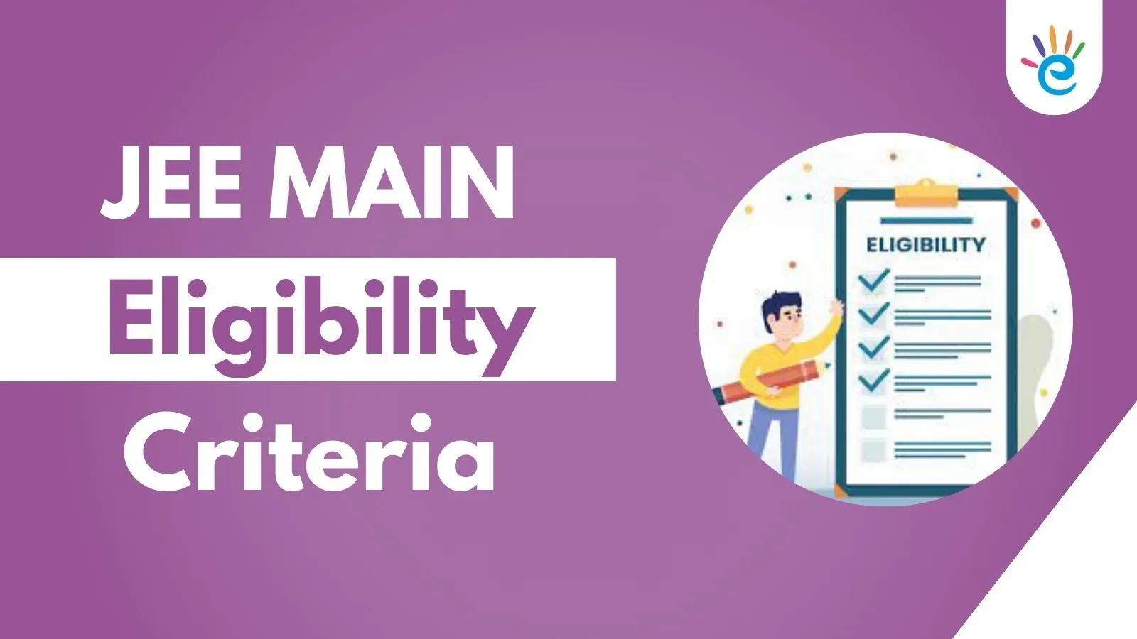 JEE Main 2025 Eligibility Criteria - Age Limit, Marks Required, Number of Attempts