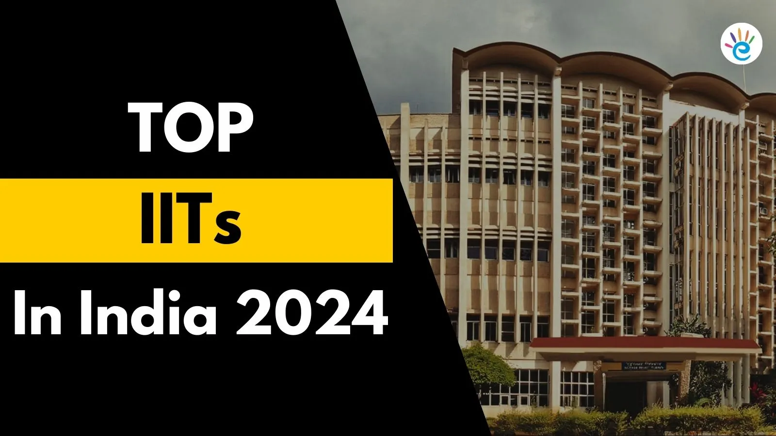 List of Top IITs in India 2024: Rankings, Admission, Courses, Placements