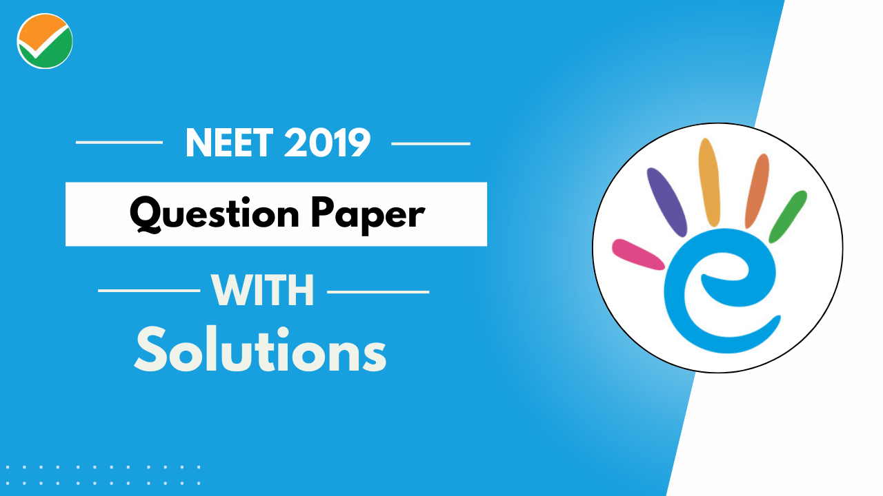 NEET 2019 Question Paper with Solutions - Free PDF Download 